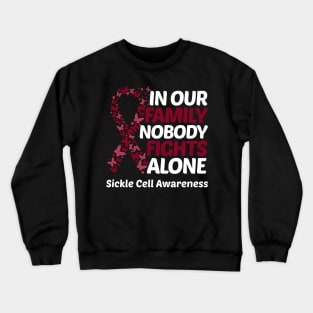 In Our Family Nobody Fights Alone Sickle Cell Awareness Crewneck Sweatshirt